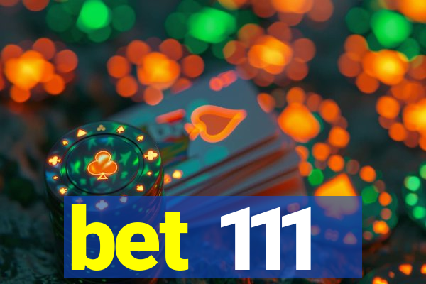 bet 111